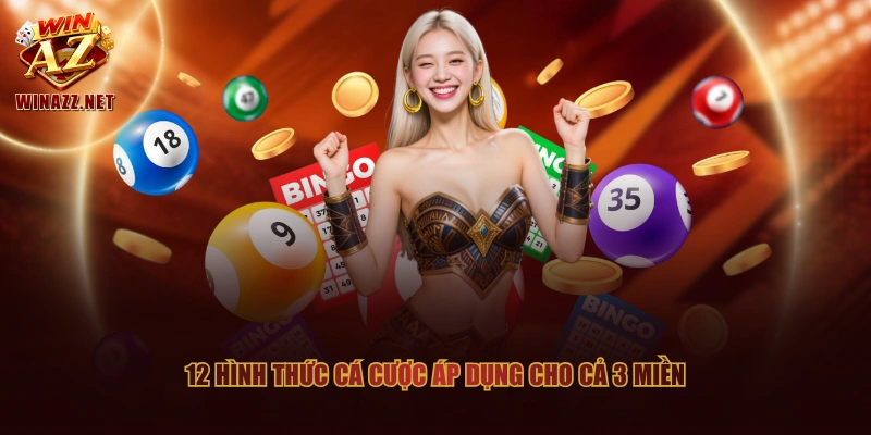 12 hình thức cá cược áp dụng cho cả 3 miền