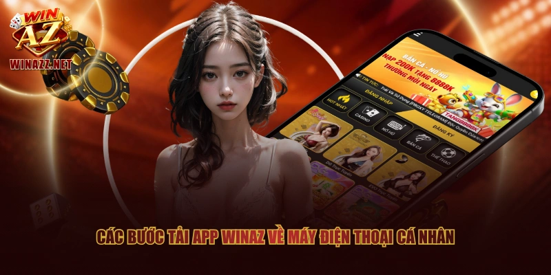 Các bước tải app WinAZ về máy điện thoại cá nhân