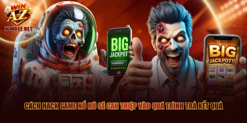Cách hack game nổ hũ sẽ can thiệp vào quá trình trả kết quả