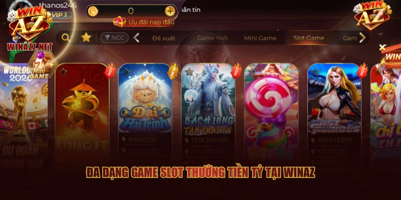 Đa dạng game slot thưởng tiền tỷ tại WinAZ