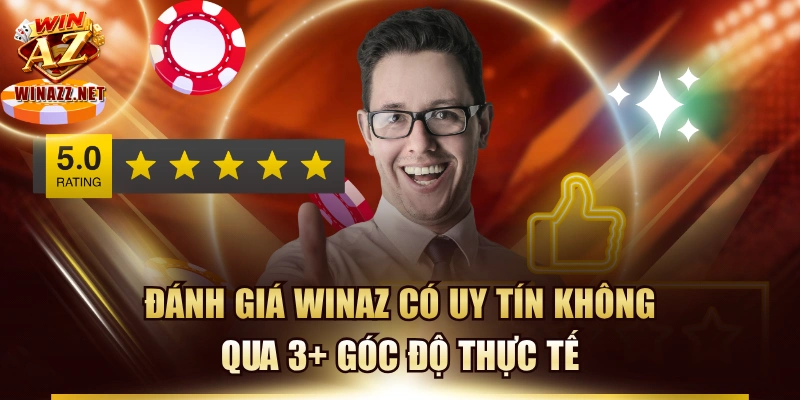 Đánh Giá WinAZ Có Uy Tín Không Qua 3+ Góc Độ Thực Tế