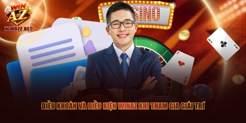 Điều khoản và điều kiện WinAZ khi tham gia giải trí