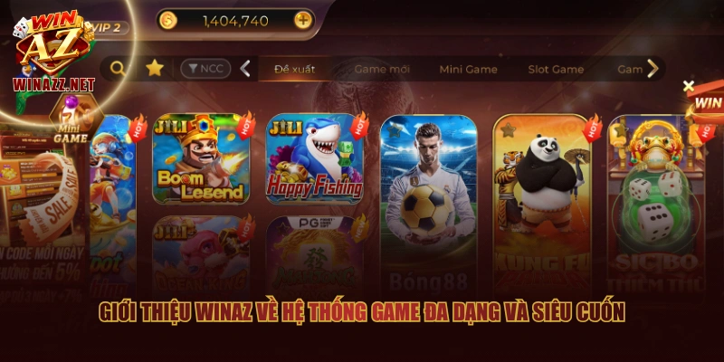 Giới thiệu WinAZ về hệ thống game đa dạng và siêu cuốn