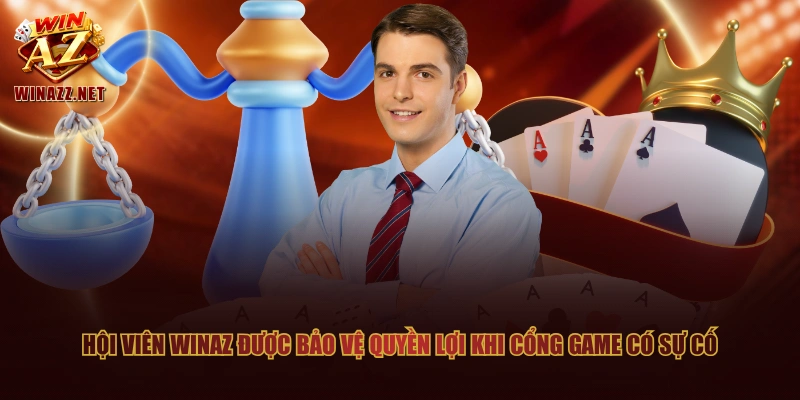 Hội viên WinAZ được bảo vệ quyền lợi khi cổng game có sự cố