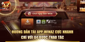 Hướng Dẫn Tải App WinAZ Cực Nhanh Chỉ Với 04 Bước Thao Tác