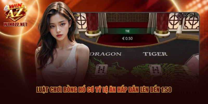 Luật chơi Rồng Hổ có tỷ lệ ăn hấp dẫn lên đến 1:50