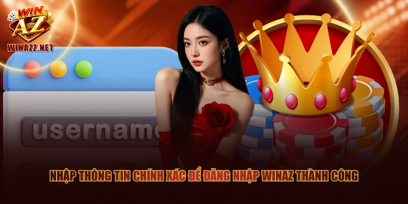 Nhập thông tin chính xác để đăng nhập WinAZ thành công