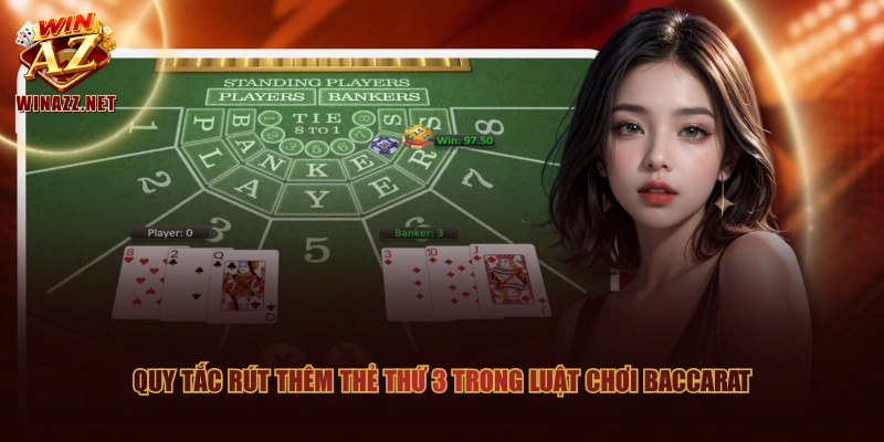 Quy tắc rút thêm thẻ thứ 3 trong luật chơi Baccarat