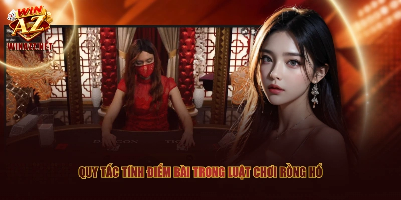Quy tắc tính điểm bài trong luật chơi Rồng Hổ