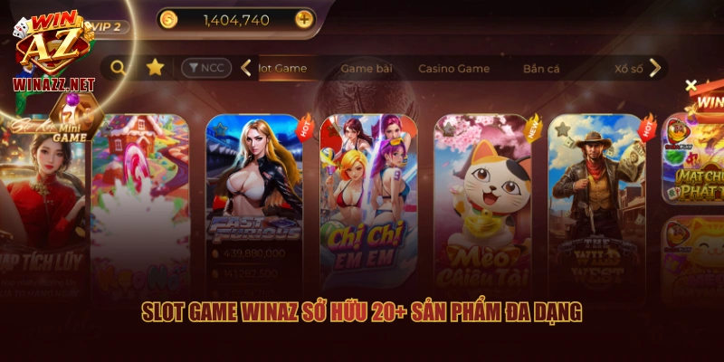 Slot Game WinAZ sở hữu 20+ sản phẩm đa dạng