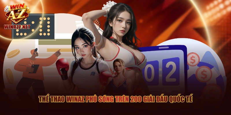 Thể Thao WinAZ phủ sóng trên 200 giải đấu quốc tế
