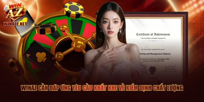 WinAZ cần đáp ứng yêu cầu khắt khe về kiểm định chất lượng