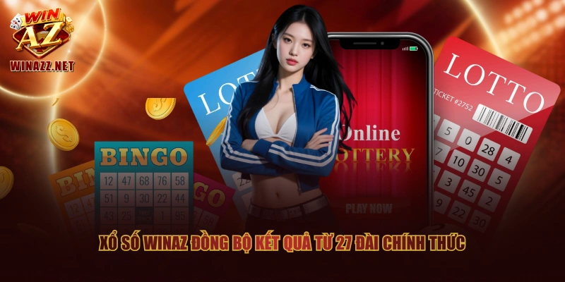 Xổ Số WinAZ đồng bộ kết quả từ 27 đài chính thức